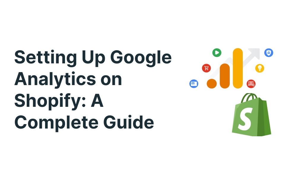 Setting Up Google Analytics on Shopify: A Complete Guide | Orichi eCommerce