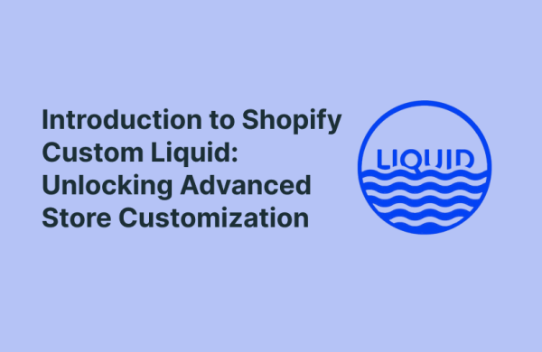 Introduction to Shopify Custom Liquid: Unlocking Advanced Store Customization