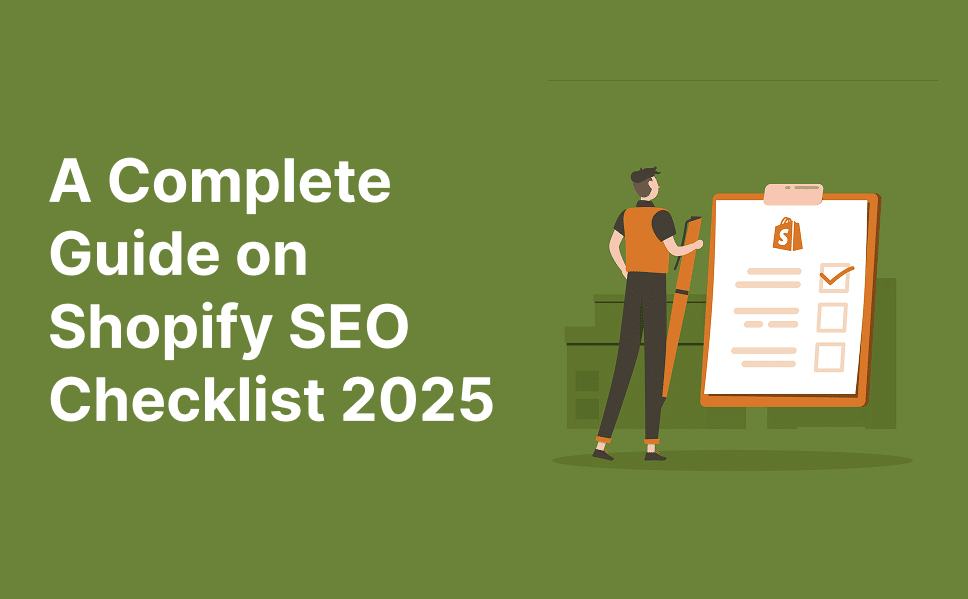 A Complete Guide on Shopify SEO Checklist 2025 | Orichi eCommerce