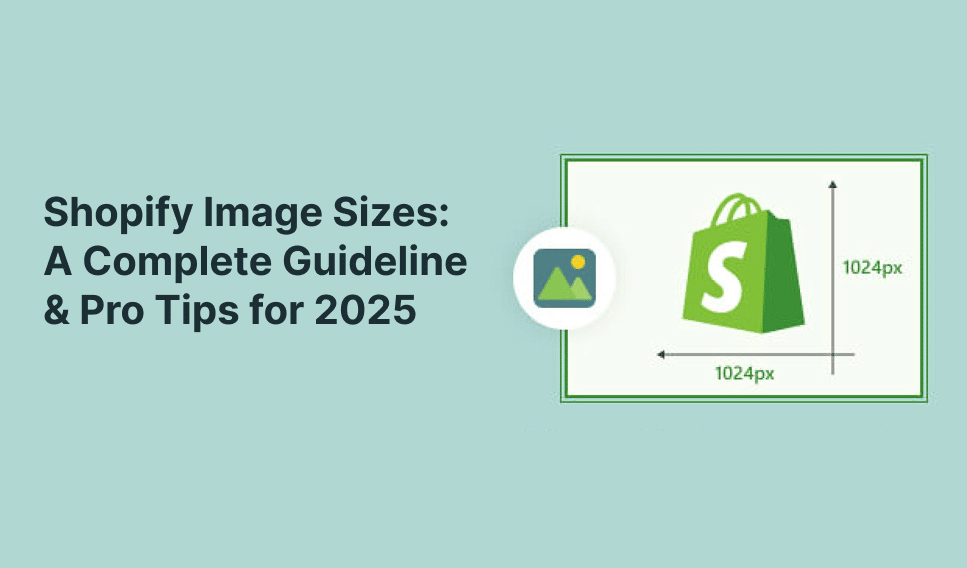 Shopify Image Sizes: A Complete Guideline & Pro Tips for 2025 | Orichi ...