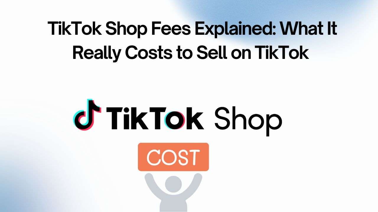 TikTok Shop Fees Explained: What It Really Costs to Sell on TikTok ...