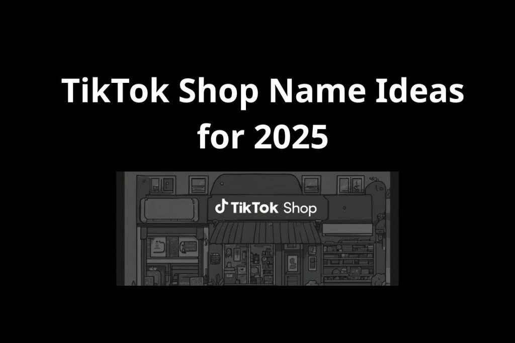 TikTok Shop Name Ideas for 2025