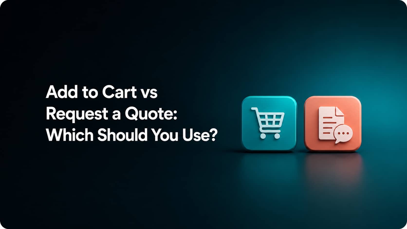 Add to Cart vs Request a Quote: Which Should You Use?