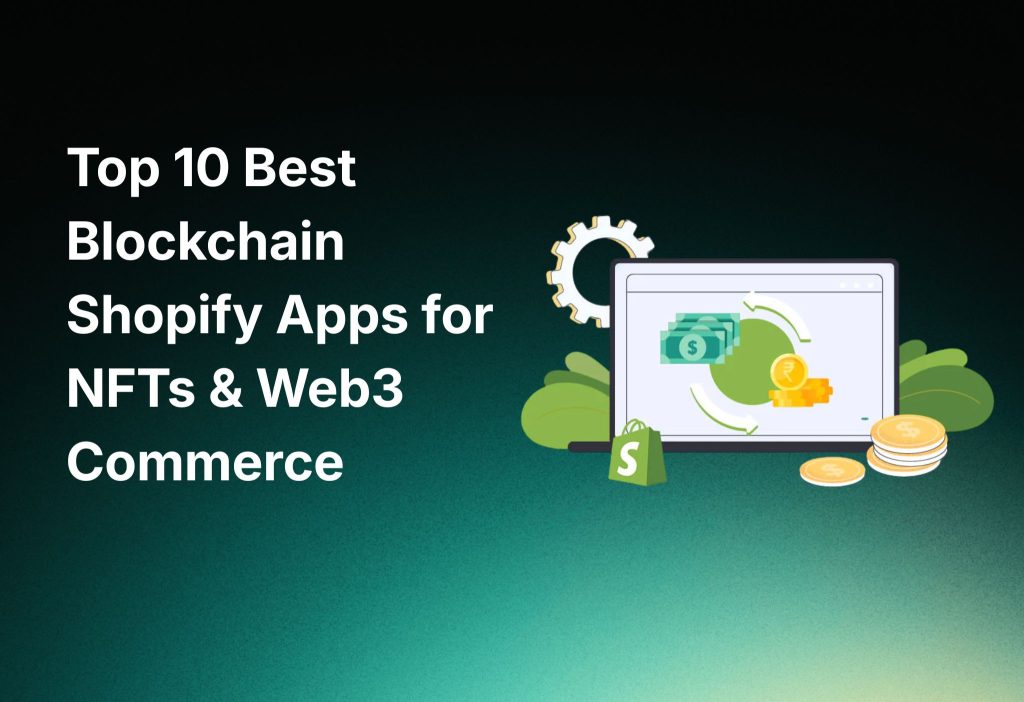 top-10-best-blockchain-shopify-apps-for-nfts-&-web3-commerce